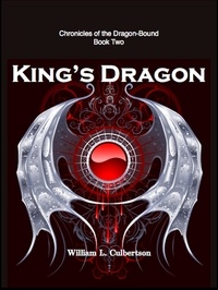  William L Culbertson - King's Dragon - Chronicles of the Dragon-Bound, #2.