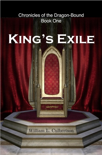  William L Culbertson - King's Exile - Chronicles of the Dragon-Bound, #1.