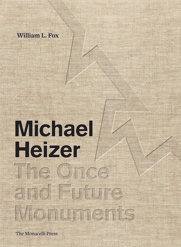 William L. Fox - Michael Heizer - The once and future monuments.