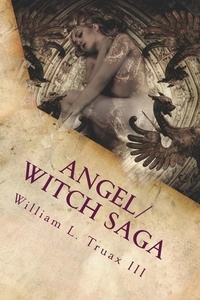  William L. Truax III - Angel/Witch Saga: The Becoming - Angel/Witch Saga, #1.
