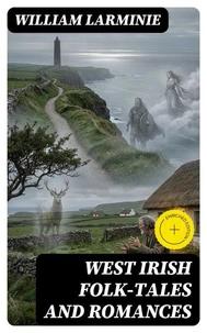West Irish Folk-Tales and Romances