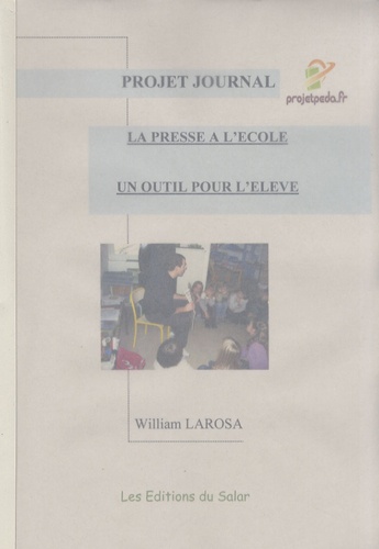 William Larosa - La presse à lécole : un outil pour lélève - Projet journal.