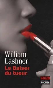 William Lashner - Le Baiser du tueur.