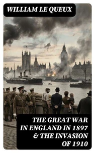 The Great War in England in 1897 &amp; The Invasion of 1910