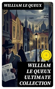 WILLIAM LE QUEUX Ultimate Collection