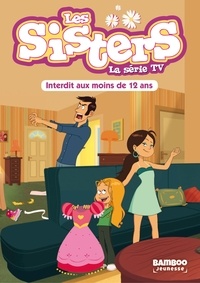  William et Christophe Cazenove - Les Sisters - La Série TV - Poche - tome 05 - Interdit au moins de 12 ans.