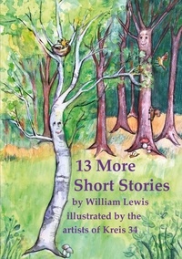 William Lewis et Christiane Christen - 13 More Short Stories by William Lewis with translations into German - illustrted by the artists of Kreis 34, Göttingen.