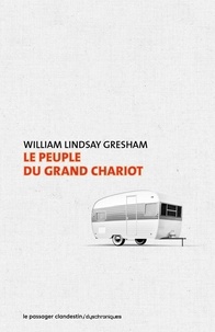 William Lindsay Gresham - Le peuple du grand chariot.