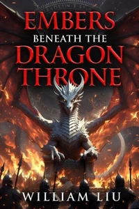 Embers Beneath the Dragon Throne
