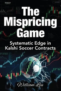 The Mispricing Game Systematic Edge in Kalshi Soccer Contracts