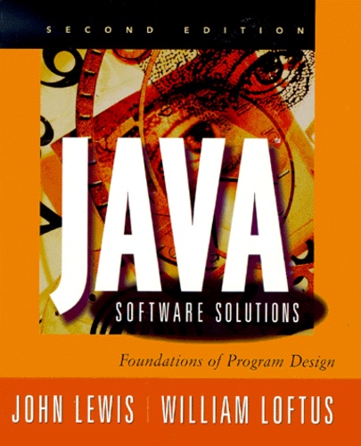 William Loftus et John Lewis - Java Software Solutions. Foundations Of Program Design. 2nd Edition.