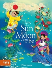 William Luong - How the Sun and Moon Came to Be.