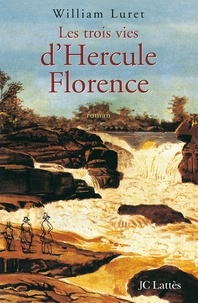William Luret - Les trois vies de Hercule Florence.