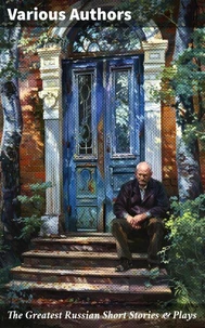 The Greatest Russian Short Stories &amp; Plays