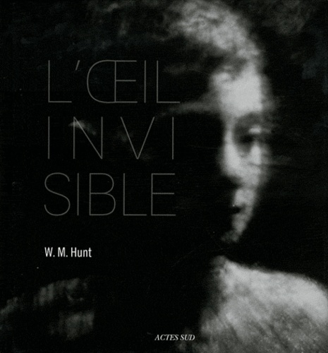 William M Hunt - L'oeil invisible.