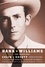 Hank Williams. The Biography