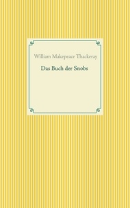 William makepeace Thackeray - Das Buch der Snobs.