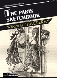 William Makepeace Thackeray - The Paris Sketchbook.