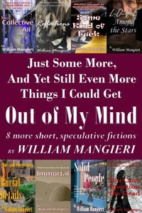 Just Some More, And Yet Still Even More Things I Could Get Out of My Mind
