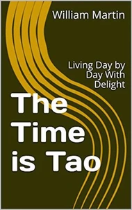 The Time is Tao - Living Day by Day With Delight