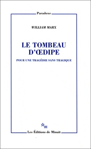 Le tombeau d'Oedipe. Pour une tragédie sans tragique