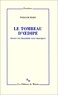 William Marx - Le tombeau d'Oedipe - Pour une tragédie sans tragique.