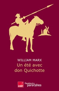 William Marx - Un été avec Don Quichotte.