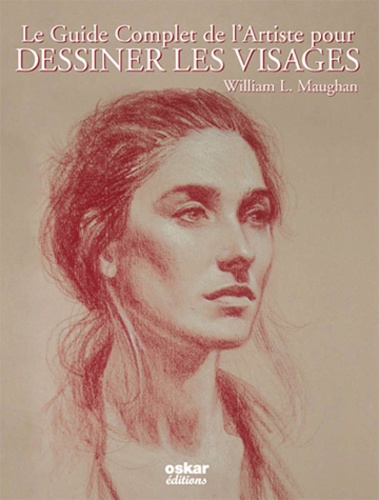 William Maughan - Le Guide Complet de l'Artiste pour dessiner les visages.