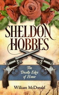  William McDonald - Sheldon Hobbes: The Deadly Edge of Honor.