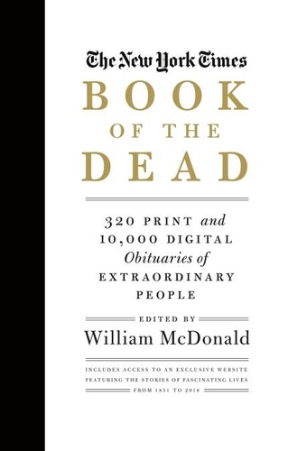 The New York Times Book of the Dead. Obituaries of Extraordinary People