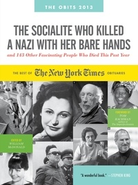 William McDonald - The Socialite Who Killed a Nazi with Her Bare Hands and 143 Other Fascinating People Who Died This Past Year - The Best of the New York Times Obituaries, 2013.