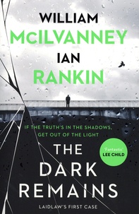 William McIlvanney et Ian Rankin - The Dark Remains.