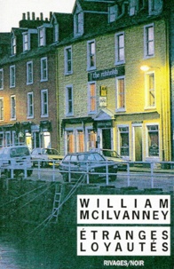 William Mcllvanney - Étranges loyautés.