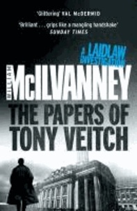 William Mcllvanney - The Papers of Tony Veitch.