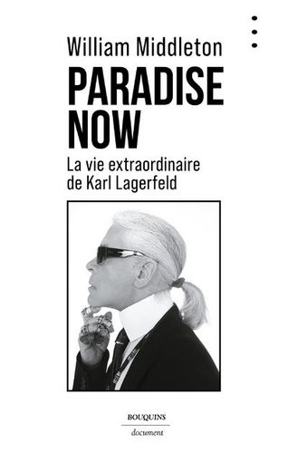 Paradise Now. La vie extraordinaire de Karl Lagerfeld