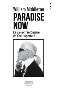 William Middleton - Paradise Now - La vie extraordinaire de Karl Lagerfeld.