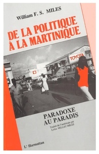 William Miles - Paradoxe au paradis : de la politique à la Martinique.