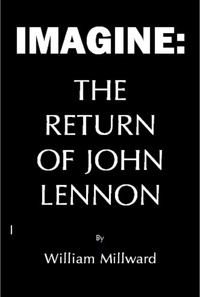  William Millward - Imagine: The Return of John Lennon.