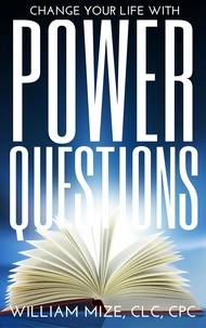  William Mize - Change Your Life With Power Questions.