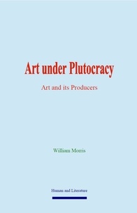 William Morris - Art under Plutocracy - Art and its Producers.