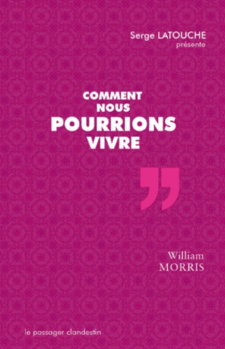 William Morris - Comment nous pourrions vivre.
