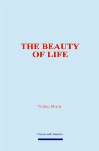 William Morris - The Beauty of Life - Making the Best of It.