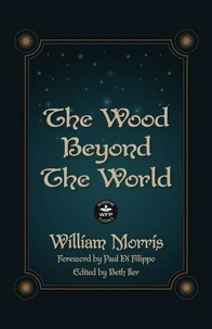 The Wood Beyond the World: Annotated Version with Foreword by Paul Di Filippo