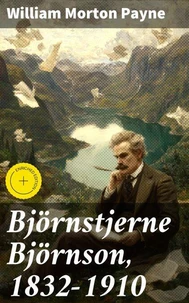 Björnstjerne Björnson, 1832-1910