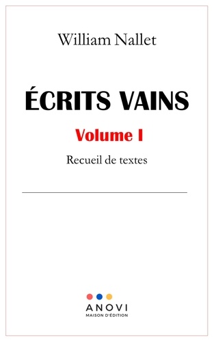 Ecrits vains Tome 1 Recueil de textes