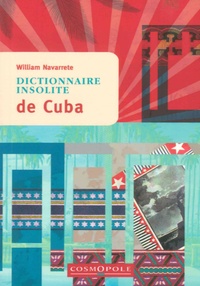 William Navarrete - Dictionnaire insolite de Cuba.