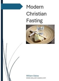  William Oakes - Modern Christian Fasting.
