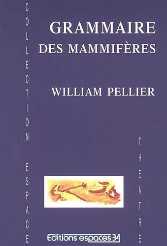 William Pellier - Grammaire des mammifères.
