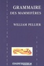 William Pellier - Grammaire des mammifères.