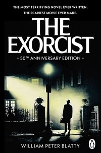 William Peter Blatty - The Exorcist - Quite possibly the most terrifying novel ever written . . ..